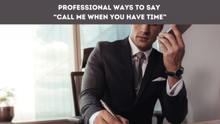 Professional Ways to Say “Call Me When You Have Time”