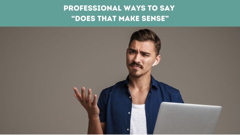 Professional Ways to Say “Does That Make Sense”