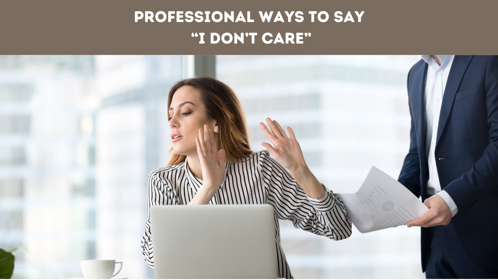 Professional Ways to Say “I Don’t Care”