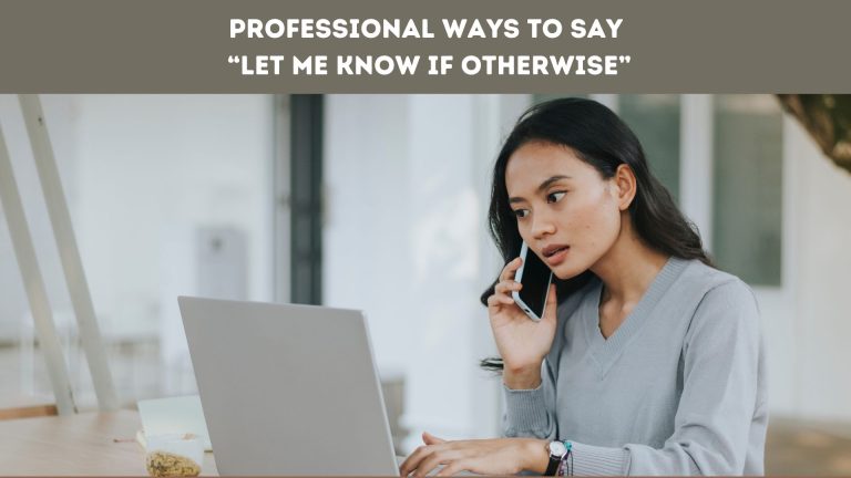 Professional Ways to Say “Let Me Know if Otherwise”