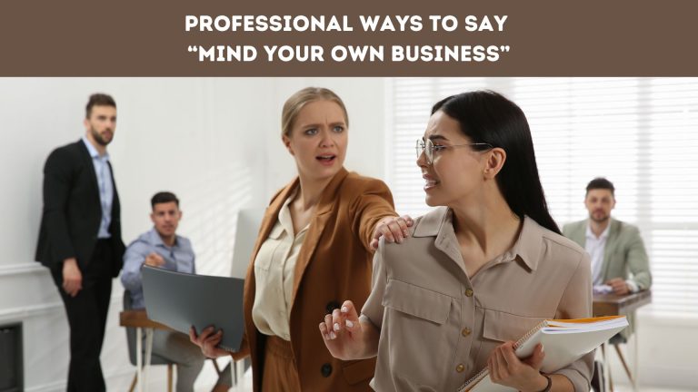 Professional Ways to Say “Mind Your Own Business”