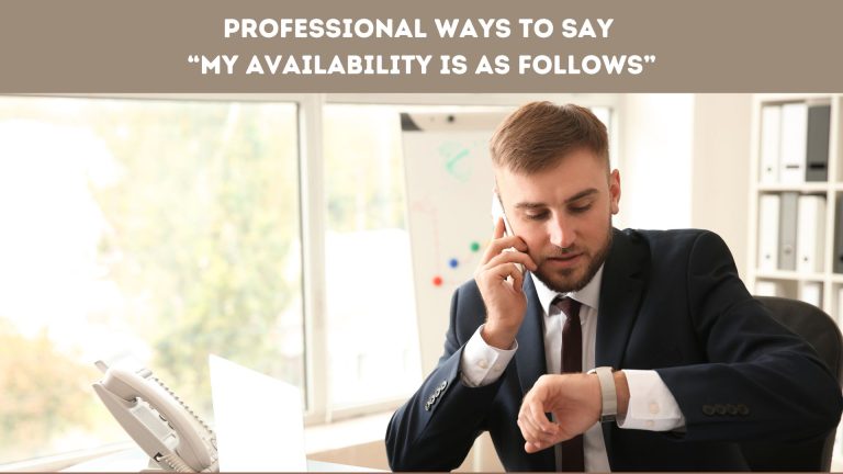 Professional Ways to Say “My Availability Is as Follows”