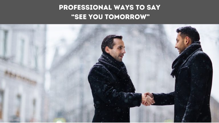 Professional Ways to Say “See You Tomorrow”