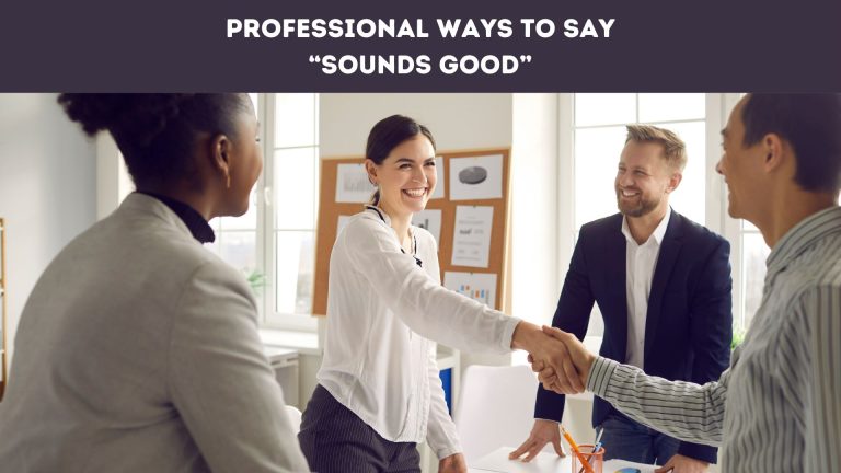 Professional Ways to Say “Sounds Good”