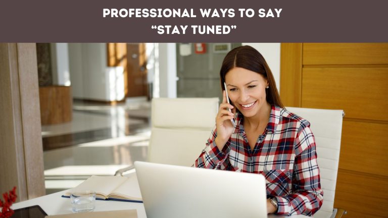 Professional Ways to Say “Stay Tuned”