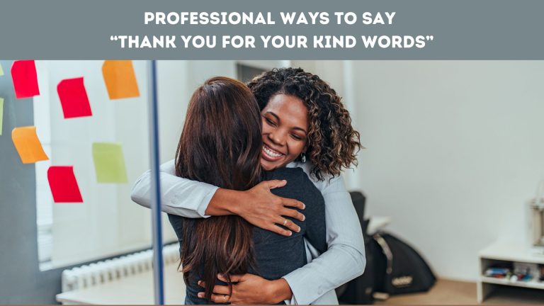 Professional Ways to Say “Thank You for Your Kind Words”