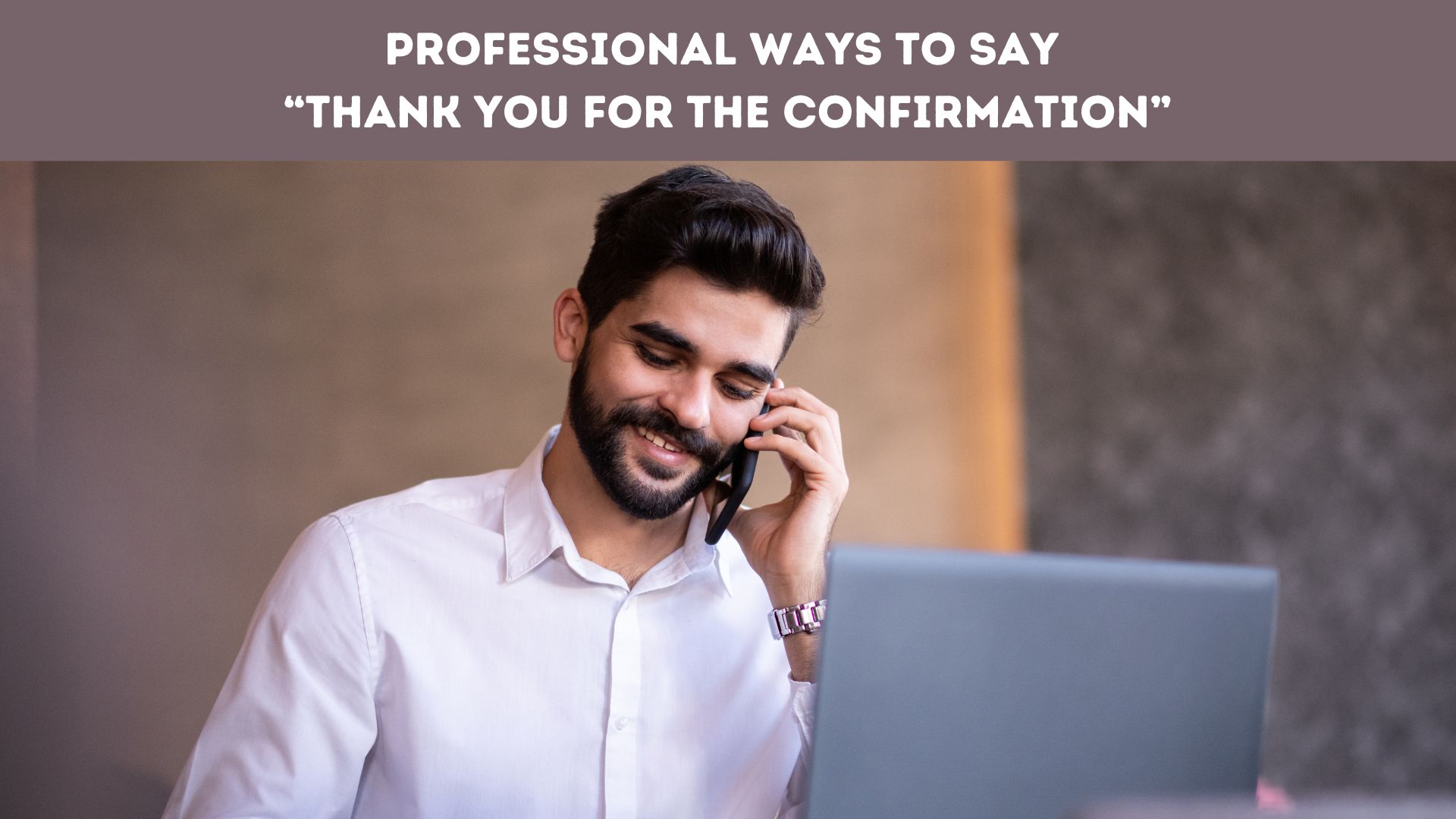 Professional Ways to Say “Thank You for the Confirmation”