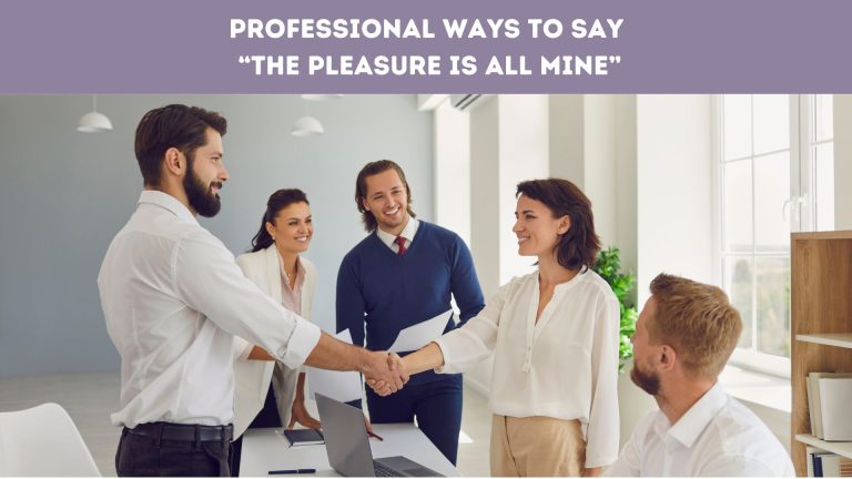 Professional Ways to Say “The Pleasure Is All Mine”